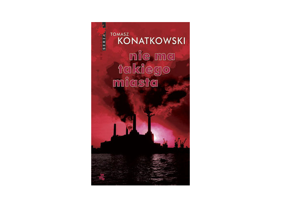 Nie ma takiego miasta - Tomasz Konatkowski, wyd. W.A.B